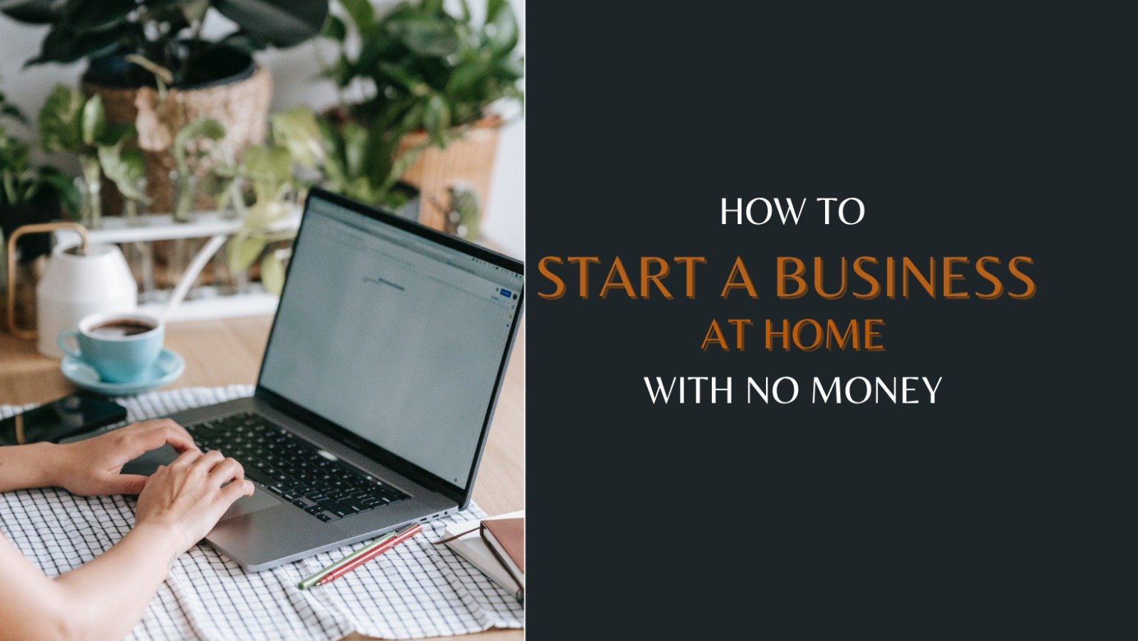 How To Start A Business At Home With No Money?