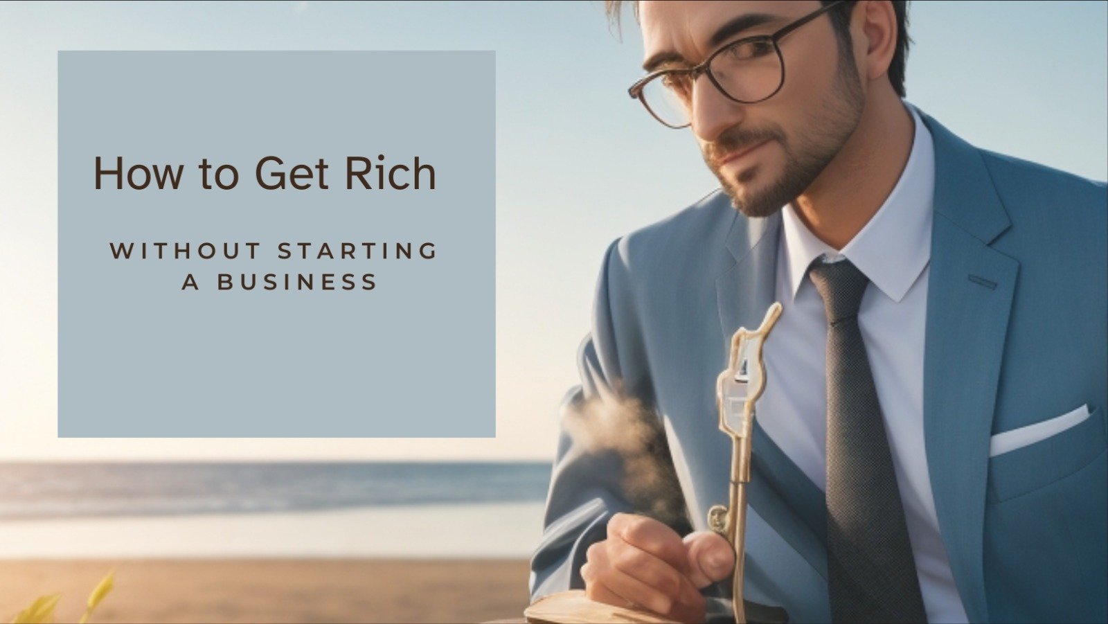 How to Get Rich Without Starting a Business?