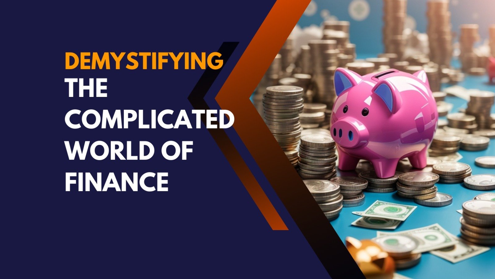 Demystifying the Complicated World of Finance