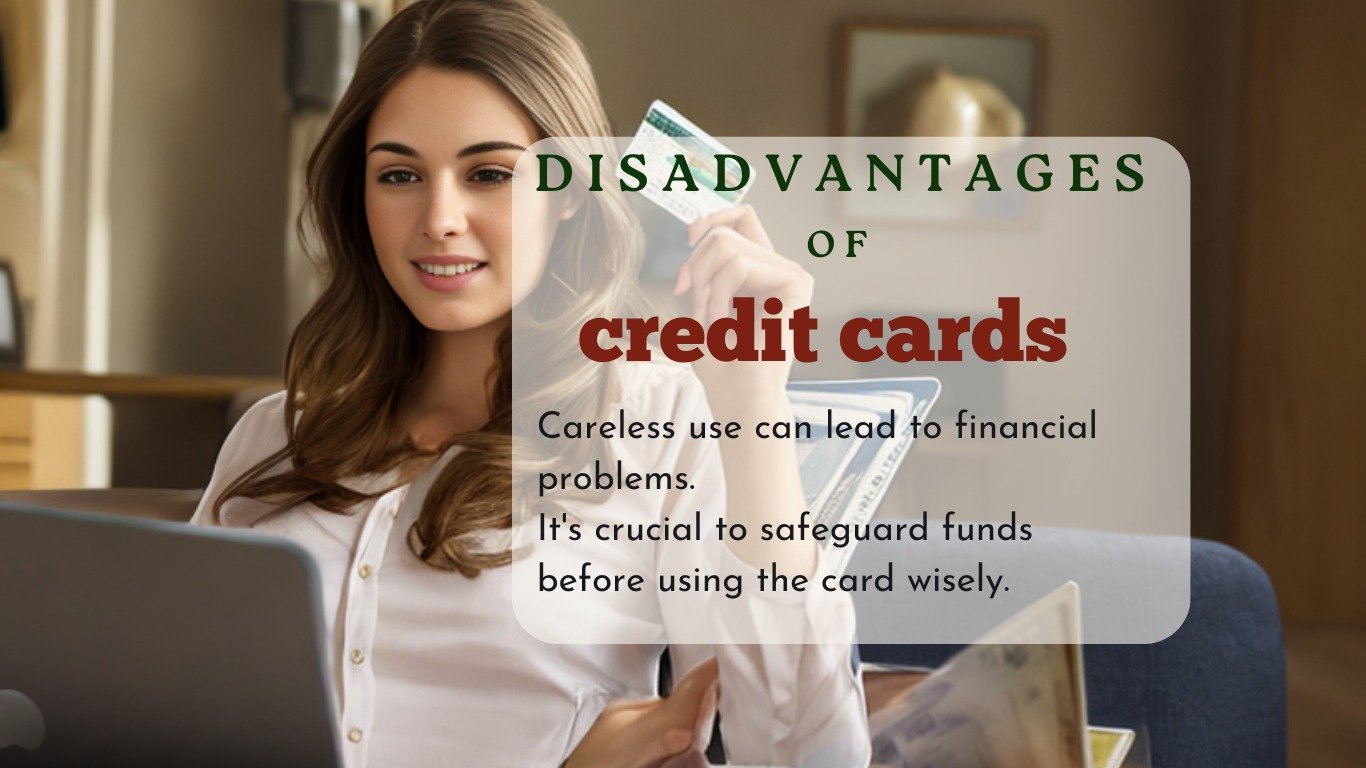 WHAT ARE THE DISADVANTAGES OF CREDIT CARDS?